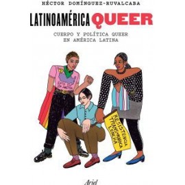 LATINOAMERICA QUEER -CUERPO Y POLITICA QUEER EN AMERICA LATINA--librosluna- Libros de Libros para Todos