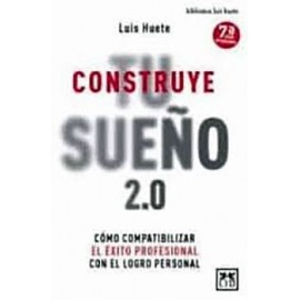 CONSTRUYE TU SUEÑO 2.0 7ED. -COMO COMPATIBILIZAR EL EXITO--librosluna- Libros de Libros para Todos