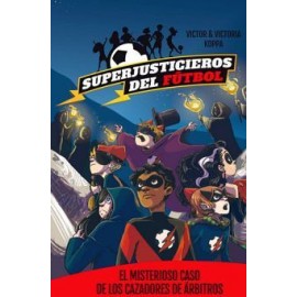SUPERJUSTICIEROS DEL FUTBOL 2 -EL MISTERIOSO CASO DE LOS CAZ.--librosluna- Libros de Libros para Todos