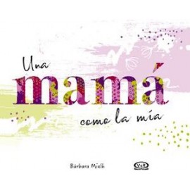 UNA MAMA COMO LA MIA                      (EMPASTADO)-librosluna- Libros de Libros para Todos