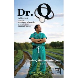 DR.Q -LA HISTORIA DE COMO UN JORNALERO MIGRANTE SE CONVIRTIO EN-librosluna- Libros de Libros para Todos