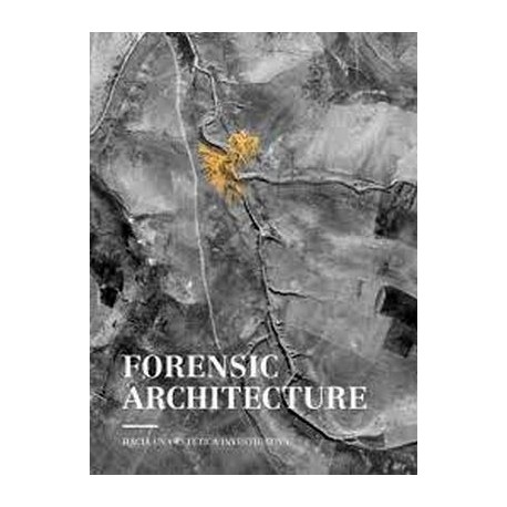 FORENSIC ARCHITECTURE -HACIA UNA ESTETICA INVESTIGATIVA--librosluna- Libros de Libros para Todos