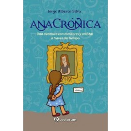 ANACRONICA -UNA AVENTURA CON ESCRITORES Y ARTISTAS A TRAVES--librosluna- Libros de Libros para Todos