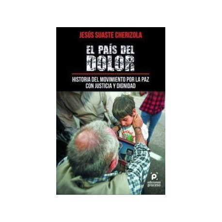 PAIS DEL DOLOR, EL -HISTORIA DEL MOVIMIENTO POR LA PAZ CON JUSTIC-librosluna- Libros de Libros para Todos