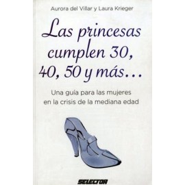 PRINCESAS CUMPLEN 30, 40, 50 Y MAS..., LAS-librosluna- Libros de Libros para Todos