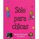 SOLO PARA CHICAS-librosluna- Libros de Libros para Todos