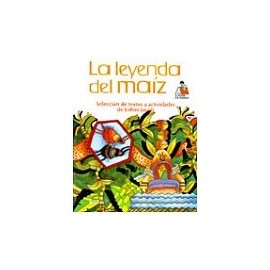LEYENDA DEL MAIZ, LA-librosluna- Libros de Libros para Todos