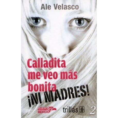 CALLADITA ME VEO MAS BONITA ¡NI MADRES!-librosluna- Libros de Libros para Todos