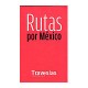RUTAS POR MEXICO -TRAVESIAS INSPIRACION PARA VIAJEROS--librosluna- Libros de Libros para Todos