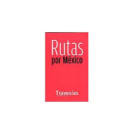 RUTAS POR MEXICO -TRAVESIAS INSPIRACION PARA VIAJEROS--librosluna- Libros de Libros para Todos