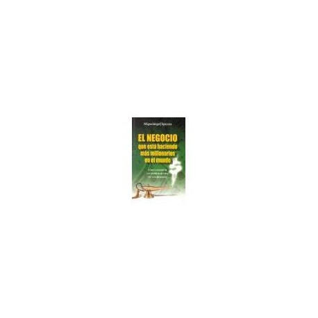 NEGOCIO QUE ESTA HACIENDO MAS MILLONARIOS EN EL MUNDO, EL-librosluna- Libros de Libros para Todos