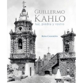 GUILLERMO KAHLO -LUZ, PIEDRA Y ROSTRO- (GF)-librosluna- Libros de Libros para Todos