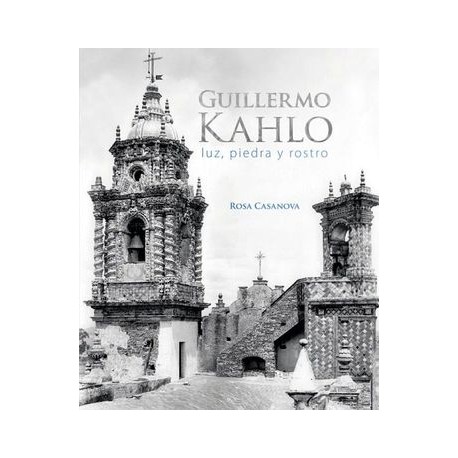GUILLERMO KAHLO -LUZ, PIEDRA Y ROSTRO- (GF)-librosluna- Libros de Libros para Todos