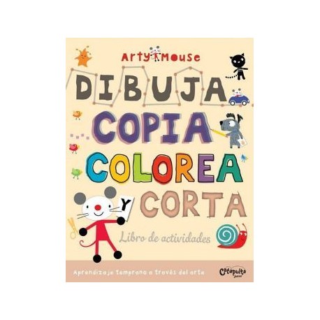 ARTY MOUSE -DIBUJA COPIA COLOREA Y CORTA- (LIBRO DE ACTIVIDADES)-librosluna- Libros de Libros para Todos