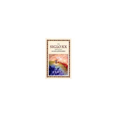 SIGLO XX EXPLICADO A LOS JOVENES, EL-librosluna- Libros de Libros para Todos