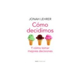 COMO DECIDIMOS Y COMO TOMAR MEJORES DECISIONES-librosluna- Libros de Libros para Todos
