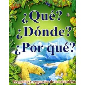 QUE? ¿DONDE? ¿POR QUE? PREGUNTAS Y RESPUESTAS DE LA NATURALEZA-librosluna- Libros de Libros para Todos