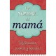 TU NOMBRE ES MAMA (REFLEXIONES, POEMAS Y TERNURAS)-librosluna- Libros de Libros para Todos