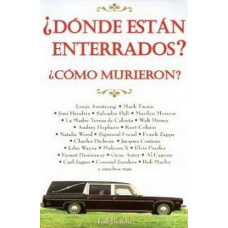 DONDE ESTAN ENTERRADOS? ¿COMO MURIERON?-librosluna- Libros de Libros para Todos