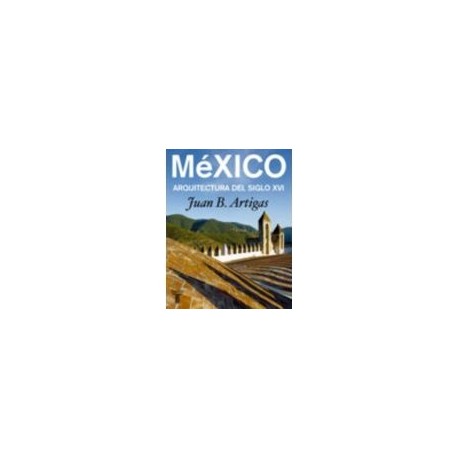 MEXICO ARQUITECTURA DEL SIGLO XVI-librosluna- Libros de Libros para Todos