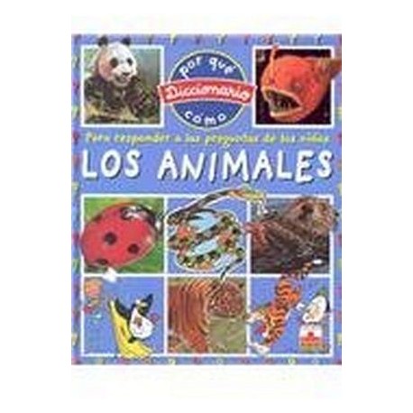 ANIMALES, LOS -DICCIONARIO POR QUE, COMO--librosluna- Libros de Libros para Todos