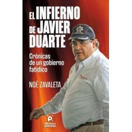 INFIERNO DE JAVIER DUARTE, EL -CRONICAS DE UN GOBIERNO FATIDICO--librosluna- Libros de Libros para Todos