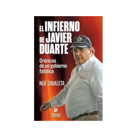 INFIERNO DE JAVIER DUARTE, EL -CRONICAS DE UN GOBIERNO FATIDICO--librosluna- Libros de Libros para Todos