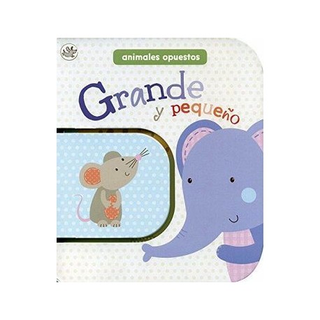 GRANDE Y PEQUEÑO -ANIMALES OPUESTOS--librosluna- Libros de Libros para Todos