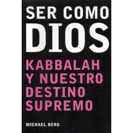 SER COMO DIOS -KABBALAH Y NUESTRO DESTINO SUPREMO--librosluna- Libros de Libros para Todos