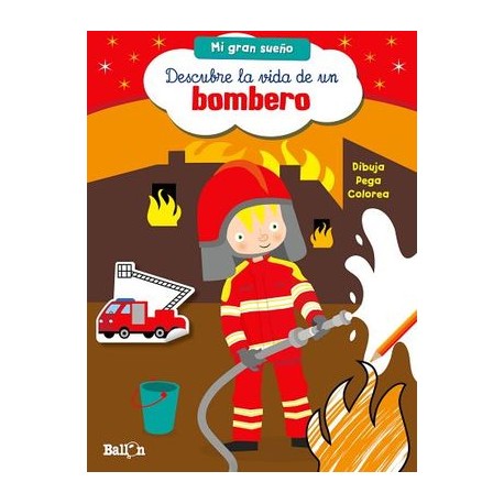 DESCUBRE LA VIDA DE UN BOMBERO     (COL.MI GRAN SUEÑO)-librosluna- Libros de Libros para Todos