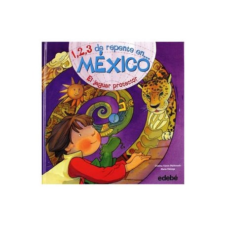 1,2,3 DE REPENTE EN MEXICO EL JAGUAR PROTECTOR-librosluna- Libros de Libros para Todos