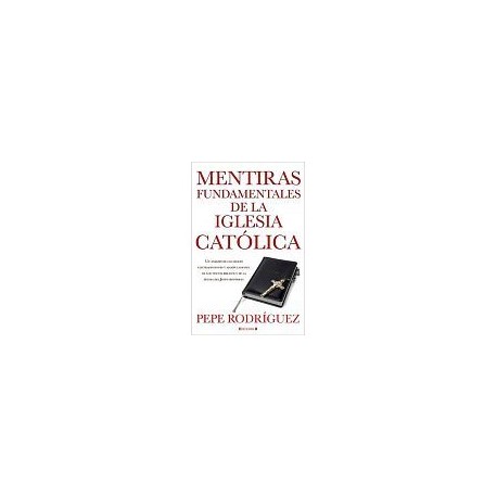 MENTIRAS FUNDAMENTALES DE LA IGLESIA CATOLICA-librosluna- Libros de Libros para Todos