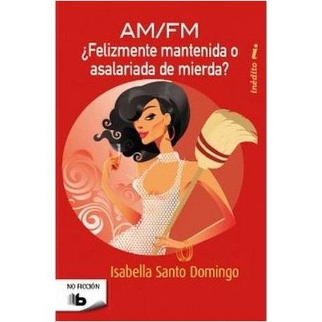 AM/FM (FELIZMENTE MANTENIDA O ASALARIADA DE MIERDA) B DE BO-librosluna- Libros de Libros para Todos