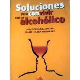 SOLUCIONES PARA CONVIVIR CON UN ALCOHOLICO-librosluna- Libros de Libros para Todos
