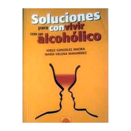 SOLUCIONES PARA CONVIVIR CON UN ALCOHOLICO-librosluna- Libros de Libros para Todos