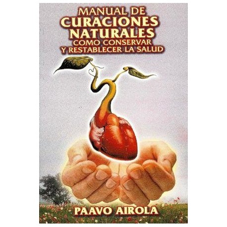 MANUAL DE CURACIONES NATURALES COMO CONSERVAR Y RESTABLECER LA SA-librosluna- Libros de Libros para Todos