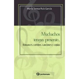 MUCHACHOS TENGAN PRESENTE...ROMANCES, CORRIDOS, CANCIONES Y COPLA-librosluna- Libros de Libros para Todos