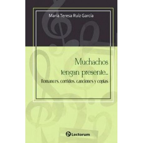 MUCHACHOS TENGAN PRESENTE...ROMANCES, CORRIDOS, CANCIONES Y COPLA-librosluna- Libros de Libros para Todos