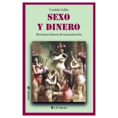 SEXO Y DINERO -BREVISIMA HISTORIA DE LA PROSTITUCION--librosluna- Libros de Libros para Todos