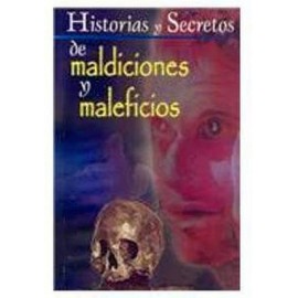 HISTORIAS Y SECRETOS DE MALDICIONES Y MALEFICIOS-librosluna- Libros de Libros para Todos