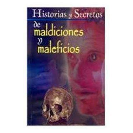 HISTORIAS Y SECRETOS DE MALDICIONES Y MALEFICIOS-librosluna- Libros de Libros para Todos