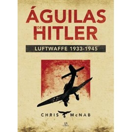 AGUILAS DE HITLER -LUFTWAFFE 1933-1945- (EMP.)-librosluna- Libros de Libros para Todos