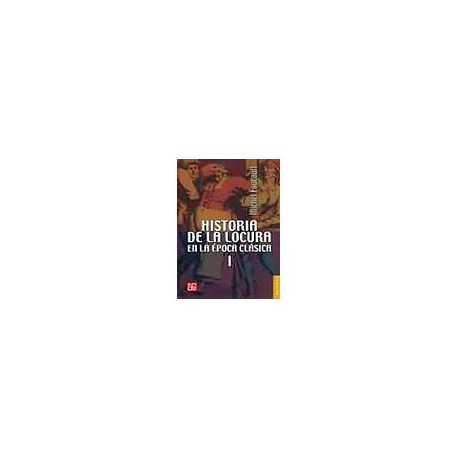 HISTORIA DE LA LOCURA EN LA EPOCA CLASICA VOL. I    BREVIARIO-librosluna- Libros de Libros para Todos
