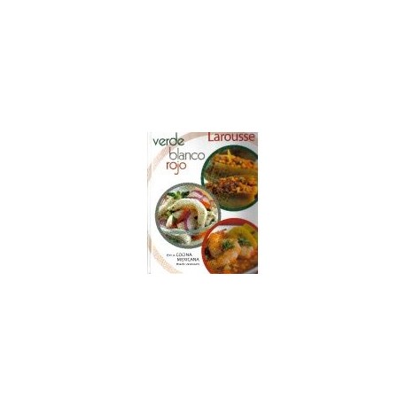 VERDE, BLANCO Y ROJO EN LA COCINA MEXICANA (NVA. PRESENTACION) 2E-librosluna- Libros de Libros para Todos