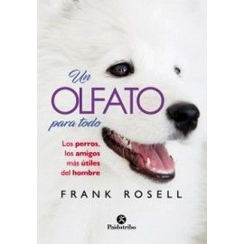 UN OLFATO PARA TODO -LOS PERROS, LOS AMIGOS MAS UTILES DEL HOMBRE-librosluna- Libros de Libros para Todos