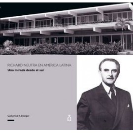 RICHARD NEUTRA EN AMERICA LATINA -UNA MIRADA DESDE EL SUR--librosluna- Libros de Libros para Todos