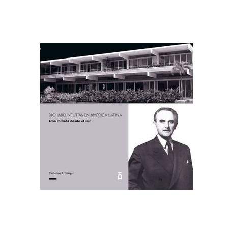 RICHARD NEUTRA EN AMERICA LATINA -UNA MIRADA DESDE EL SUR--librosluna- Libros de Libros para Todos