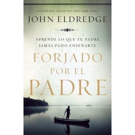 FORJADO POR EL PADRE -APRENDE LO QUE TU PADRE JAMAS PUDO ENSEÑART-librosluna- Libros de Libros para Todos