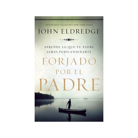 FORJADO POR EL PADRE -APRENDE LO QUE TU PADRE JAMAS PUDO ENSEÑART-librosluna- Libros de Libros para Todos