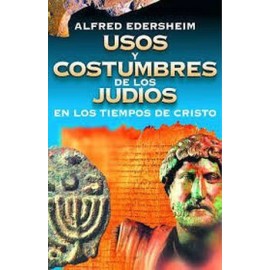 USOS Y COSTUMBRES DE LOS JUDIOS EN TIEMPOS DE CRISTO-librosluna- Libros de Libros para Todos